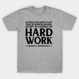 Hard Work. Booker T. Washington, Black history, Quote T-Shirt